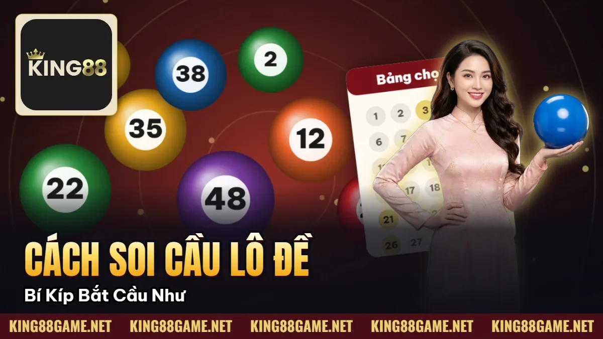 Cách Soi Cầu Lô Đề – Bí Kíp Bắt Cầu Chuẩn Xác Như Cao Thủ Cách Soi Cầu Lô Đề – Bí Kíp Bắt Cầu Chuẩn Xác Như Cao Thủ